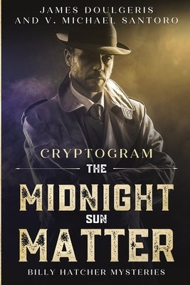 The Midnight Sun Matter - Billy Hatcher Mysteries: Cryptogram Puzzle Books - Murder Mystery Puzzle Book by Santoro, V. Michael