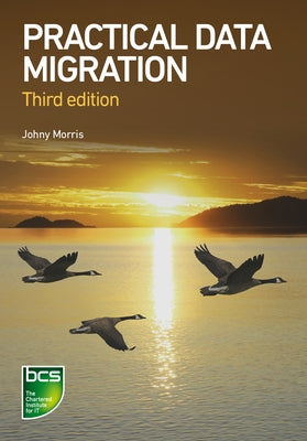 Practical Data Migration - Third edition by Morris, Johny