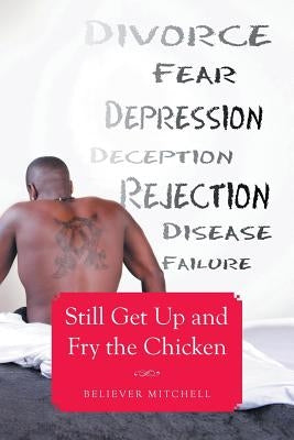 Still Get Up and Fry the Chicken by Mitchell, Believer