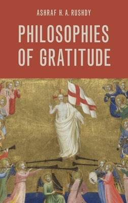 Philosophies of Gratitude by Rushdy, Ashraf H. a.