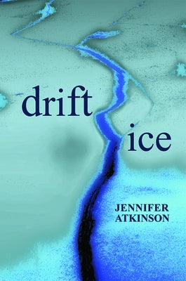 Drift Ice by Atkinson, Jennifer
