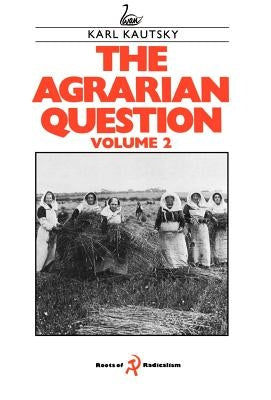 The Agrarian Question, Volume 2 by Kautsky, Karl