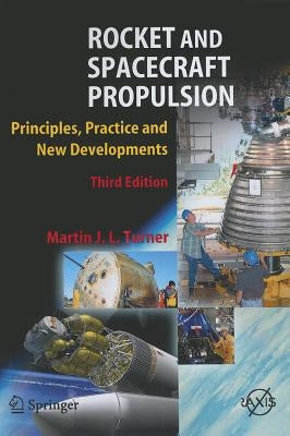 Rocket and Spacecraft Propulsion: Principles, Practice and New Developments by Turner, Martin J. L.