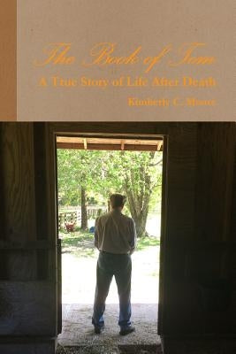The Book of Tom - A True Story of Life After Death by Moore, Kimberly C.