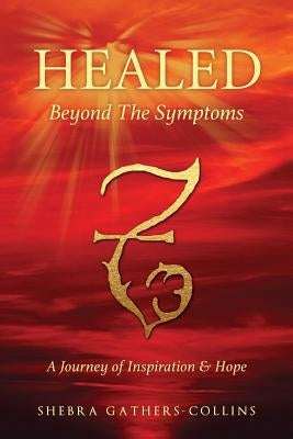 Healed Beyond The Symptoms by Gathers-Collins, Shebra