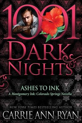 Ashes to Ink: A Montgomery Ink: Colorado Springs Novella by Ryan, Carrie Ann