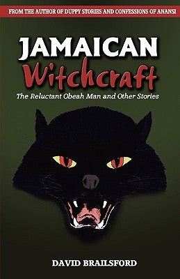 Jamaican Witchcraft: The Reluctant Obeah Man and Other Stories by Brailsford, David