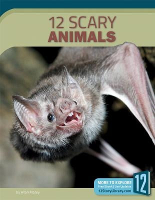 12 Scary Animals by Morey, Allan
