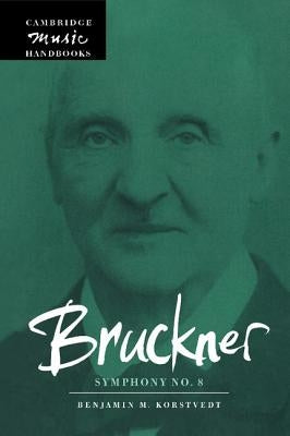 Bruckner: Symphony No. 8 by Korstvedt, Benjamin M.