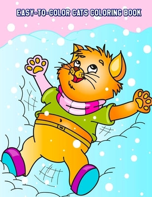 Easy-To-Color Cats Coloring Book: Beautiful Cats Designs for Stress Relief and Relaxation for Kids Ages 4-8 by Kuch, Angelina