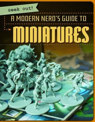 A Modern Nerd's Guide to Miniatures by Vink, Amanda