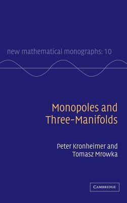 Monopoles and Three-Manifolds by Kronheimer, Peter