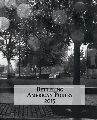 Bettering American Poetry 2015 by Villarreal, Vanessa Angelica