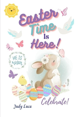 Easter Time Is Here by Luca, Judy