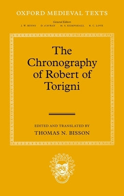 The Chronography of Robert of Torigni by Bisson, Thomas N.