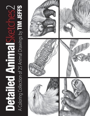 Detailed Animal Sketches 2: A Coloring Collection of 25 Animals Drawings by Jeffs, Tim