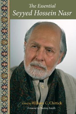 The Essential Seyyed Hossein Nasr by Nasr, Seyyed Hossein