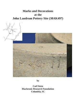 Marks and Decorations at the John Landrum Pottery Site by Steen, Carl