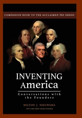 Inventing America-Conversations with the Founders (HC) by Nieuwsma, Milton J.