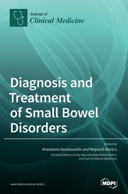 Diagnosis and Treatment of Small Bowel Disorders by Koulaouzidis, Anastasios