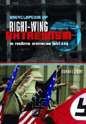 Encyclopedia of Right-Wing Extremism in Modern American History by Atkins, Stephen E.