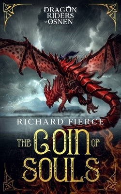 The Coin of Souls: Dragon Riders of Osnen Book 4 by Fierce, Richard
