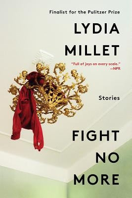 Fight No More: Stories by Millet, Lydia
