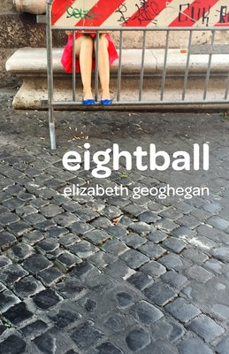 Eightball by Geoghegan, Elizabeth