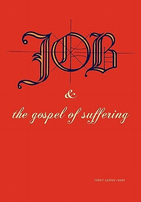 Job & the Gospel of Suffering by Reyes, Robert Sydney