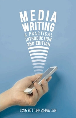 Media Writing: A Practical Introduction by Batty, Craig