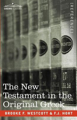 The New Testament in the Original Greek by Westcott, Brooke F.