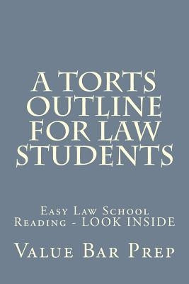 A Torts Outline For Law Students: Easy Law School Reading - LOOK INSIDE by Prep, Value Bar