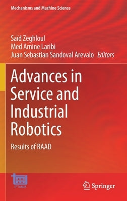 Advances in Service and Industrial Robotics: Results of Raad by Zeghloul, Saïd