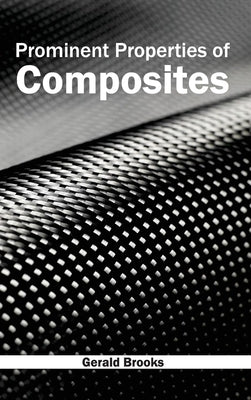 Prominent Properties of Composites by Brooks, Gerald