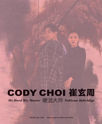 Cody Choi: Mr. Hard Mix Master: Noblesse Hybridige by Choi, Cody
