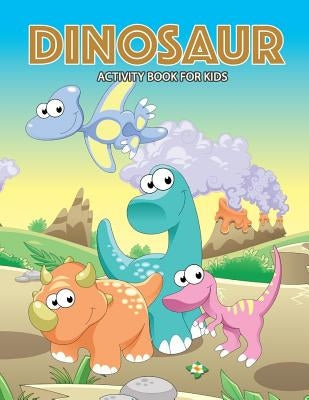 DINOSAUR Activity Book for Kids: Activity book for boy, girls, kids Ages 2-4,3-5,4-8 connect the dots, Coloring book, Dot to Dot by Preschool Learning Activity Designer