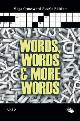 Words, Words & More Words Vol 2: Mega Crossword Puzzle Edition by Speedy Publishing LLC