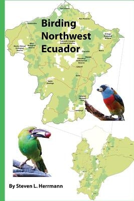 Birding Northwest Ecuador by Herrmann, Steven L.
