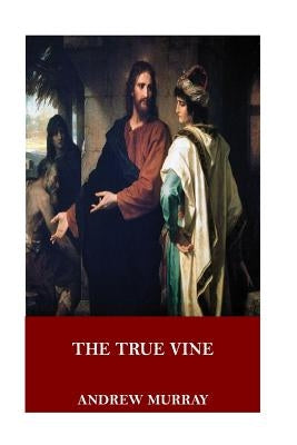 The True Vine by Murray, Andrew