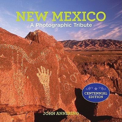 New Mexico: A Photographic Tribute by Annerino, John