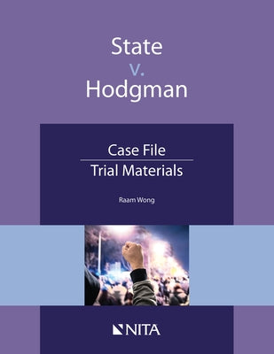 State V. Hodgman: Case File, Trial Materials by Wong, Raam
