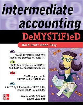 Intermediate Accounting Demystified by Wink, Geri
