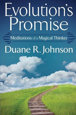 Evolution's Promise: Meditations of a Magical Thinker by Johnson, Duane R.
