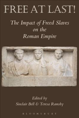 Free at Last!: The Impact of Freed Slaves on the Roman Empire by Ramsby, Teresa