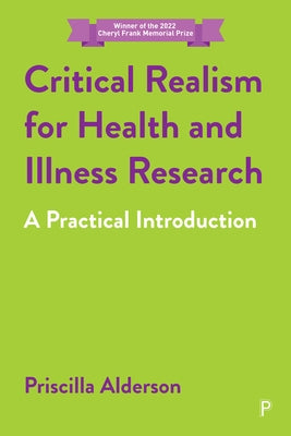 Critical Realism for Health and Illness Research: A Practical Introduction by Alderson, Priscilla