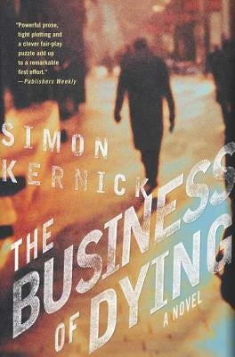 The Business of Dying by Kernick, Simon