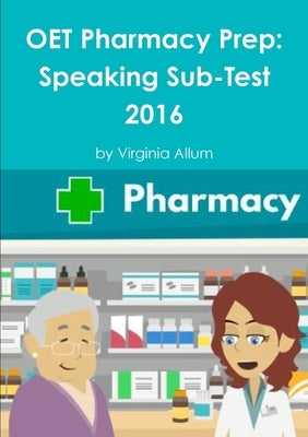 OET Pharmacy Prep: Speaking Sub-Test by Allum, Virginia