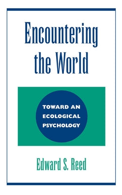 Encountering the World by Reed, Edward S.