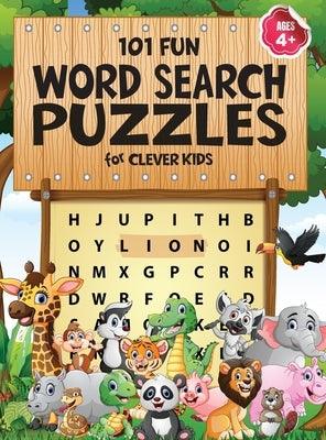 101 Fun Word Search Puzzles for Clever Kids 4-8: First Kids Word Search Puzzle Book ages 4-6 & 6-8. Word for Word Wonder Words Activity for Children 4 by Trace, Jennifer L.