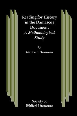 Reading for History in the Damascus Document by Grossman, Maxine L.